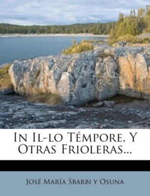 Jos Mara Sbarbi y. - In Il-Lo Tempore y Otras Frioleras... - New pa - X555z