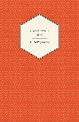 Rose-Agathe (1878) - NEU Henry James 2012