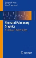 Neonatal Pulmonary Graphics: A Clinical Pocket ... 9781493920167 by Donn, Steven