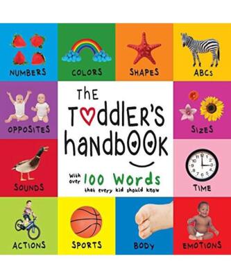 The Toddler's Handbook: Numbers, Colors, Shapes, Sizes, ABC Animals, Opposites, 