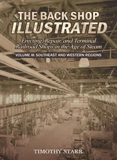 The Back Shop Illustrated, Volume 3: Southeast and Western Regions (railroads)