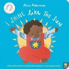 I Shine Like the Sun: Daily Affirmations to Build Self-Esteem in a New Generatio