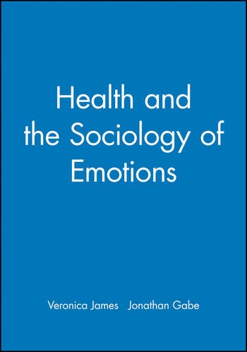 Health and the Sociology of Emotions James Paperback Wiley–Blackwell