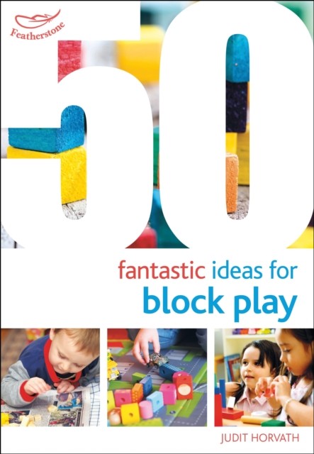 50 Fantastic Ideas for Block Play by Judit Horvath (Paperback Book)