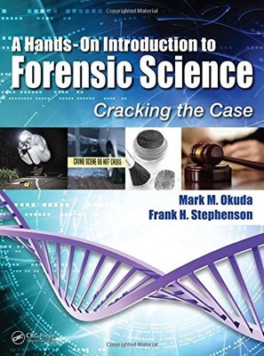 A Hands-On Introduction to Forensic Science: Cracking the Case