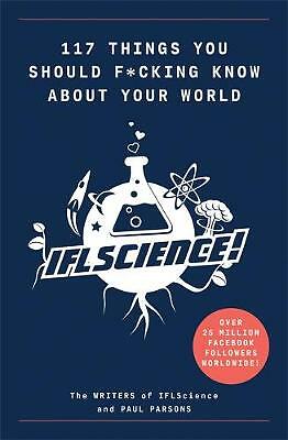 117 Things You Should F*cking Know About Your World IFLSCIENCE! *FREE P&P*