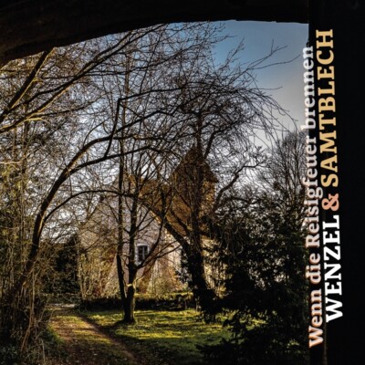 WENZEL & SAMTBLECH - WENN DIE REISIGFEUER BRENNEN   CD NEU
