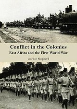 EAST AFRICA WW1 History German Colony Bush Battle NEW Tanganyika First World War