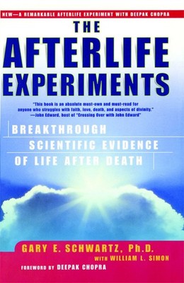 The Afterlife Experiments: Breakthrough Scientific Evidence of Life After De...