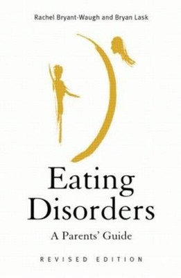 Eating Disorders: A Parents' Guide,..., Bryant-Waugh, R