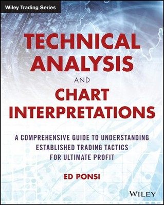 TECHNICAL ANALYSIS AND CHART INTERPRETATIONS: A COMPREHENSIVE GUIDE TO... Ed Pon