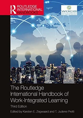 The Routledge International Handbook of Work-Integrated Learning by Karsten E.