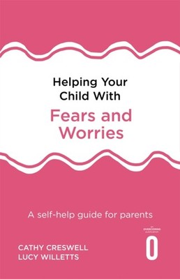 Helping Your Child with Fears and Worries 2nd  by Cathy Creswell PAPERBACK