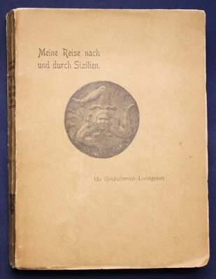 Goldschmidt-Livingston Meine Reise nach und durch Sizilien 1910 Landeskunde sf - Bild 1 von 4