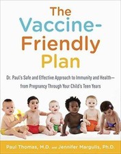 The Vaccine-Friendly Plan: Dr. Paul's Safe and Effective Approach to Immunity...
