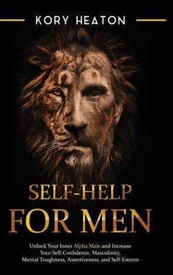 Heaton - Self-Help for Men  Unlock Your Inner Alpha Male and Increase  - X555z