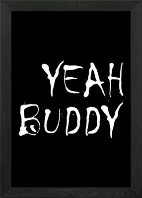 Yeah Buddy Framed Wall Art Poster Canvas Print Picture