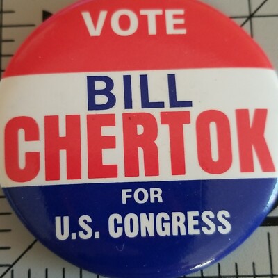 Vintage Pinback Button - Vote Bill Chertok US Congress Campaign Pin PA - BU221