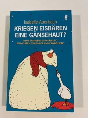 Kriegen Eisbären eine Gänsehaut?: Neue spannende Fragen für Kinder & Erwachsene
