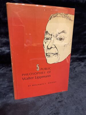 Benjamin F. Wright: Five Public Philosophies of Walter Lippmann HCDJ 1973 Texas