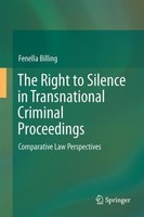 The Right To Silence In Transnational Criminal Proceedings Fenella M. W. Billing