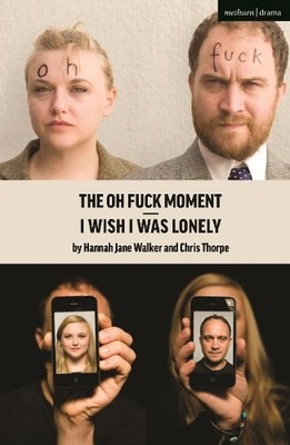 I Wish I Was Lonely/The Oh Fuck Moment by Hannah Walker, Chri... - 9781350262591
