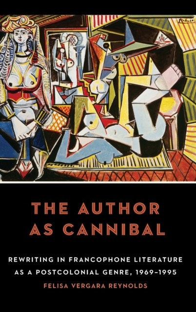 The Author as Cannibal – Rewriting in Francophone Literature as a Postcolonial …
