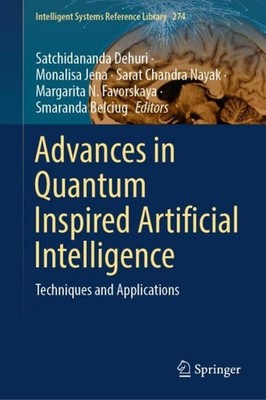 Advances in Quantum Inspired Artificial Intelligence Satchidananda Dehuri