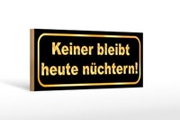 Holzschild Spruch 27X10 Cm Keiner Bleibt Heute NüChtern Schild Wooden Sign
