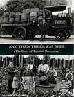 And Then There Was Beer (the Story of Kentish Breweries) by J. P. Hollingsworth (Paperback, 2016)
