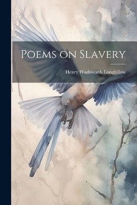 Henry Wadsworth Longfellow Poems on Slavery (Taschenbuch)