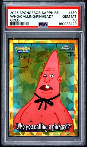 WHO YOU CALLING A PINHEAD 2025 TOPPS CHROME SAPPHIRE SPONGEBOB GOLD #/50 PSA 10