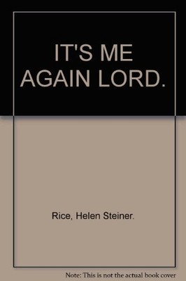 IT'S ME AGAIN LORD.,Helen Steiner. Rice
