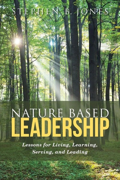 Nature Based Leadership Lessons For Living, Learning, Serving, And Leading Jones-image