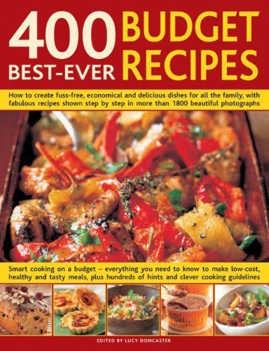 400 Best-ever Budget Recipes: How to Create Fuss-free, Economical and Deliciou,