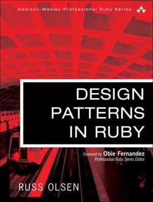 Design Patterns in Ruby; Addison-Wesley Pr- 9780321490452, Russ Olsen, hardcover