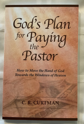 Gods Plan for Paying the Pastor SC 2008 C R Curtman Greatheart Publishing