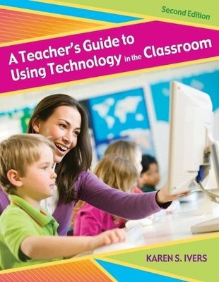 A Teacher's Guide to Using Technology in the Classroom by Kar... - 9781591585565