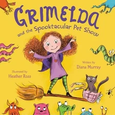 Grimelda and the Spooktacular Pet Show - Hardcover, by Murray Diana - Very Good