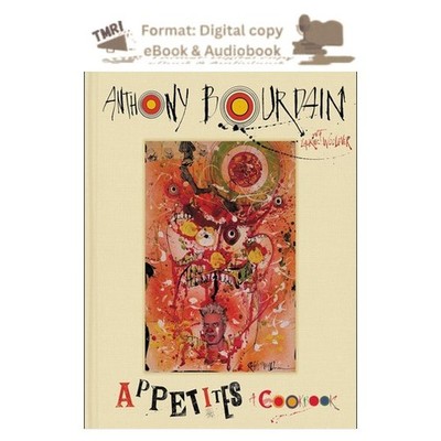 Appetites: A Cookbook Anthony Bourdain 2016