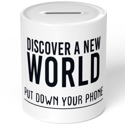 Discover a new world put down your phone 10701000454