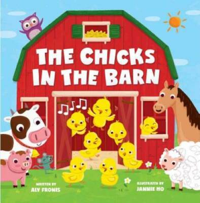 The Chicks in the Barn - Board book By Fronis, Aly - GOOD