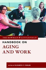 Rowman and Littlefield Handbook on Aging and Work (The Rowman