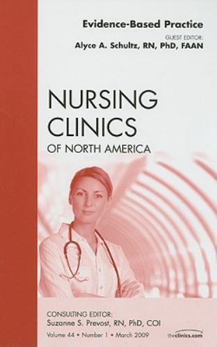 Evidence-Based Practice, An Issue of Nursing Clinics Schultz Volume 44-1