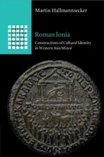 Roman Ionia : Constructions of Cultural Identity in Western Asia Minor, Paper...