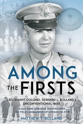 Among the Firsts: Lieutenant Colonel Gerhard L. Bolland's ...  (hardcover)