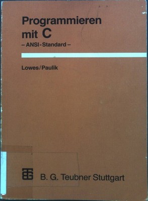 Programmieren mit C : Ansi Standard. Lowes, Martin und Augustin Paulik: