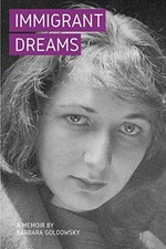 Immigrant Dreams: A Memoir by Goldowsky, Barbara