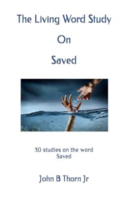 Thorn Jr - Living Word Study On Saved  30 studies on the word Saved -  - X555z