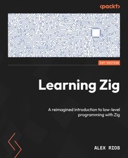 LEARNING ZIG: A REIMAGINED INTRODUCTION TO LOW-LEVEL PROGRAMMING WITH... Alex Ri
